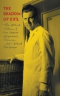The Shadow of Evil The Ethical Dilemma of Nazi Medical Experiments, Darwinism, And Racial Purification Cover Image