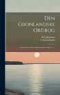 Den Gronlandske Ordbog: Omarbeidet Af Sam Kleinschmidt, Udgiven...... Cover Image