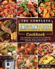 The Complete Instant Pot Cookbook: The Complete Instant Pot Cookbook with Step-by-Step Tasty Recipes for Healthy Eating Every Day By Ida Stever Cover Image