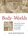 Body-Worlds: Opicinus de Canistris and the Medieval Cartographic Imagination (Studies and Texts #186) Cover Image