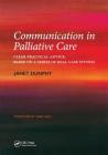 Communication in Palliative Care: Clear Practical Advice, Based on a Series of Real Case Studies By Janet Dunphy, Mary Kiely Cover Image
