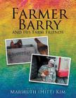 Farmer Barry and His Farm Friends By Mariruth (Hitt) Kim Cover Image