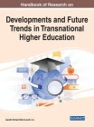 Handbook of Research on Developments and Future Trends in Transnational Higher Education By Gareth Richard Morris (Editor), Li Li (Editor) Cover Image