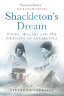 Shackleton's Dream: Fuchs, Hillary and the Crossing of Antarctica By Stephen Haddelsey Cover Image