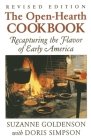 Open-Hearth Cookbook: Recapturing the Flavor of Early America, 1st Edition By Suzanne Goldenson Cover Image