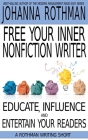 Free Your Inner Nonfiction Writer: Educate, Influence and Entertain Your Readers By Johanna Rothman Cover Image
