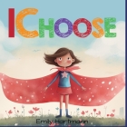 I Choose: Social Emotional Skills For Children, Feelings Book For Kids Ages 3 to 5 By Emily Hartmann Cover Image