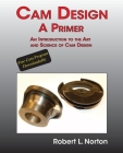 Cam Design-A Primer: An Introduction to the Art and Science of Cam Design By Robert L. Norton Cover Image
