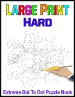 Large Print Hard Extreme Dot To Dot Puzzle Book: Over 12,000 Dots With 235 To 800 Dots Per Picture By Sn Puzzle Cafe Cover Image