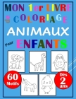Mon premier Livre de Coloriage Animaux pour Enfants 60 motifs Dès 2 Ans: Cahier de Coloriage animaux pour enfants. Livre d'activités enfant pour appre Cover Image