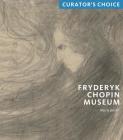 Fryderyk Chopin Museum: Curator's Choice By Maciej Janicki Cover Image