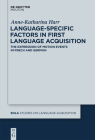 Language-Specific Factors in First Language Acquisition: The Expression of Motion Events in French and German (Studies on Language Acquisition [Sola] #48) By Anne-Katharina Harr Cover Image