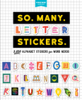 So. Many. Letter Stickers.: 3,820 Alphabet Stickers for Word Nerds (Pipsticks+Workman) Cover Image