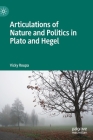 Articulations of Nature and Politics in Plato and Hegel By Vicky Roupa Cover Image