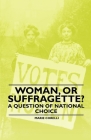 Woman, Or Suffragette? - A Question of National Choice By Marie Corelli Cover Image