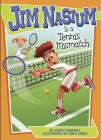 Jim Nasium Is a Tennis Mismatch By Marty McKnight, Chris Jones (Illustrator) Cover Image