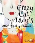 The Crazy Cat Lady's 2024 Weekly Planner By Nola Lee Kelsey Cover Image