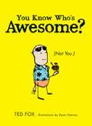 You Know Who's Awesome?: (Not You.) By Ted Fox Cover Image