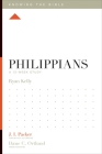 Philippians: A 12-Week Study (Knowing the Bible) By Ryan Kelly, J. I. Packer (Editor), Dane Ortlund (Editor) Cover Image