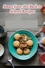Smart Eats: 102 Back to School Recipes By Tempting Tastings Suna Cover Image