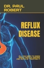 Reflux Disease: All You Need to Know about Reflux Disease and Ways of Treating It Cover Image