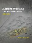 Report Writing for Police Officers (2nd Ed.) By Wayne L. Davis Ph. D. Cover Image