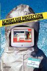 Always Use Protection: A Teen's Guide to Safe Computing Cover Image