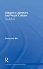 Diaspora Literature and Visual Culture: Asia in Flight (Routledge Contemporary Asia) Cover Image