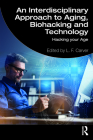 An Interdisciplinary Approach to Aging, Biohacking and Technology: Hacking Your Age Cover Image