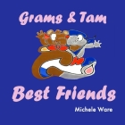 Grams and Tam: Are Very Best Friends By Michele Ware Cover Image