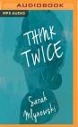 Think Twice By Sarah Mlynowski, Laurence Bouvard (Read by) Cover Image