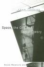 Space, the City and Social Theory: Social Relations and Urban Forms By Fran Tonkiss Cover Image