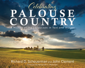 Celebrating Palouse Country: A History of the Landscape in Text and Images Cover Image