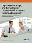 Organizational, Legal, and Technological Dimensions of Information System Administration (Advances in Systems Analysis) By Irene Maria Portela (Editor), Fernando Almeida (Editor) Cover Image