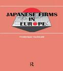Japanese Firms in Europe: A Global Perspective (Routledge Studies in Global Competition #1) Cover Image
