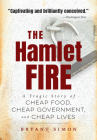 The Hamlet Fire: A Tragic Story of Cheap Food, Cheap Government, and Cheap Lives By Bryant Simon Cover Image