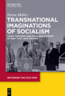 Transnational Imaginations of Socialism (Rethinking the Cold War #6) By Teresa Malice Cover Image