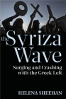 Syriza Wave: Surging and Crashing with the Greek Left By Helena Sheehan Cover Image