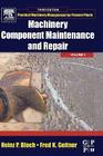 Machinery Component Maintenance and Repair (Practical Machinery Management for Process Plants #3) By Fred K. Geitner, Heinz P. Bloch Cover Image