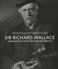 Sir Richard Wallace: Connoisseur, Collector & Philanthropist By Suzanne Higgott, David Lindo (Introduction by) Cover Image