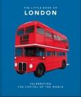 The Little Book of London: The Greatest City in the World Cover Image