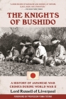 The Knights of Bushido: A History of Japanese War Crimes During World War II By Edward Frederick Langley Russell, Yuma Totani (Foreword by) Cover Image