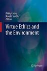 Virtue Ethics and the Environment By Philip Cafaro (Editor), Ronald Sandler (Editor) Cover Image