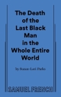 The Death of the Last Black Man in the Whole Entire World AKA The Negro Book of the Dead Cover Image