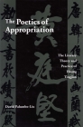 The Poetics of Appropriation: The Literary Theory and Practice of Huang Tingjian By David Palumbo-Liu Cover Image