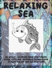 Relaxing Sea - An Adult Coloring Book Featuring Super Cute and Adorable Animals for Stress Relief and Relaxation Cover Image