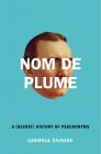 Nom de Plume: A (Secret) History of Pseudonyms Cover Image