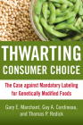 Thwarting Consumer Choice: The Case Against Mandatory Labeling for Genetically Modified Foods Cover Image