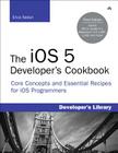 The iOS 5 Developer's Cookbook: Core Concepts and Essential Recipes for iOS Programmers Cover Image
