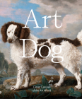 Art Dog: Clever Canines of the Art World By Smith Street Books Cover Image